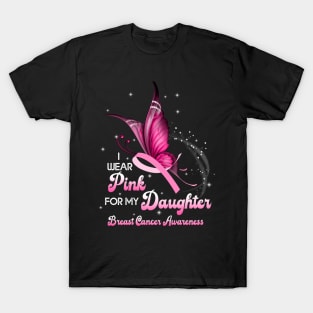 I Wear Pink For My Daughter Breast Cancer Daughter Support T-Shirt